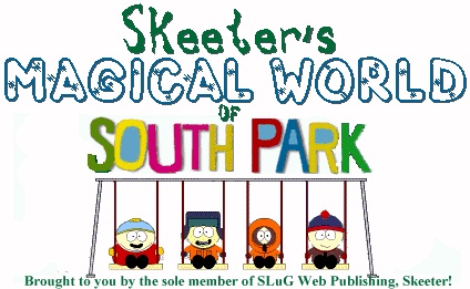 Skeeter's Magical World 
of South Park!